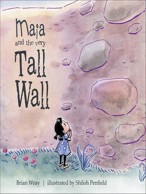 Title details for Maia and the Very Tall Wall by Brian Wray - Available